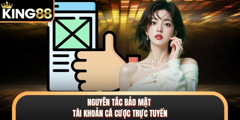 Nguyên tắc bảo mật tài khoản cá cược trực tuyến