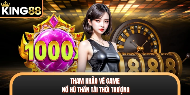Tham khảo về game nổ hũ thần tài thời thượng